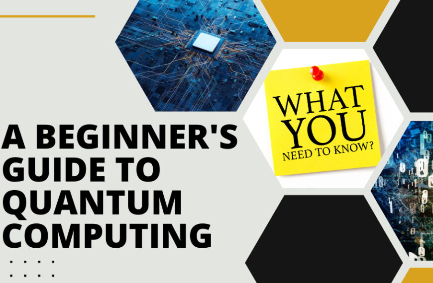A Beginner's Guide to Quantum Computing What You Need to Know