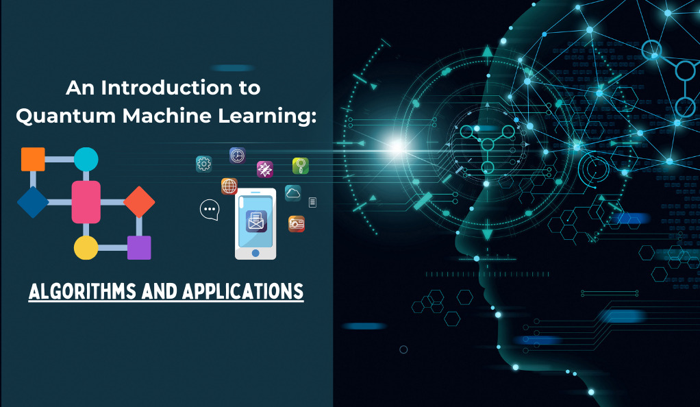 An Introduction to Quantum Machine Learning: Algorithms and Applications